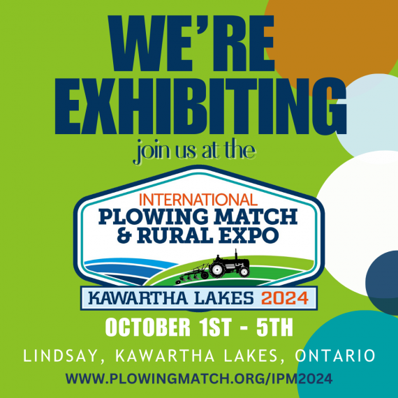 IPM promotional graphic with text: We're Exhibiting! Join us at the International Plowing Match and Rural Expo, LIndsay, Kawartha Lakes.