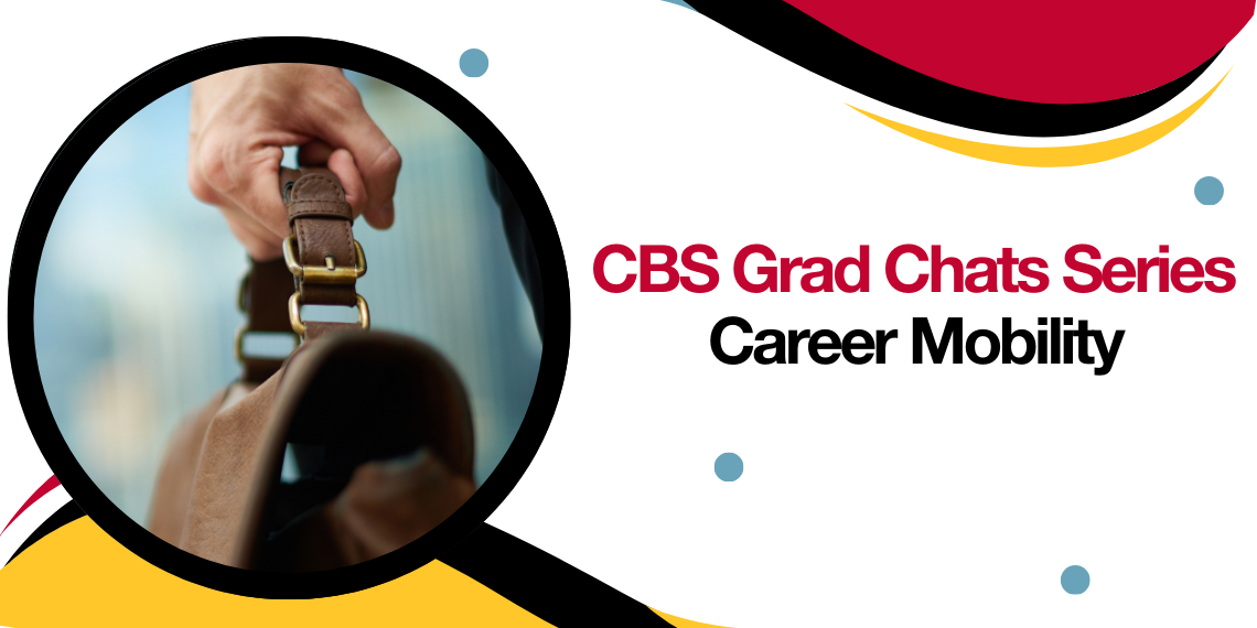 CBS Grad Chats Series: Career Mobility