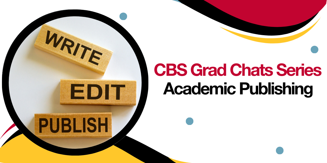 CBS Grad Chats Series: Academic Publishing