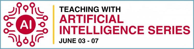 Banner with AI logo and title "Teaching with Artificial Intelligence Series" and the event dates "June 03-07" 