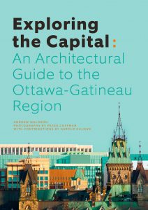 Exploring The Capital: An Architectural Guide to the Ottawa-Gatineau Region